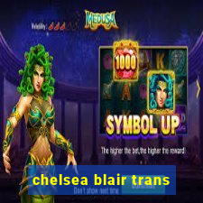 chelsea blair trans